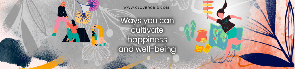 Ways you can cultivate happiness and well-being